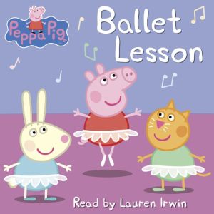 Ballet Lesson Peppa Pig, Elizabeth Schaefer