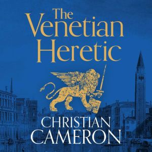 The Venetian Heretic: 'The Master of Historical Fiction' Sunday Times