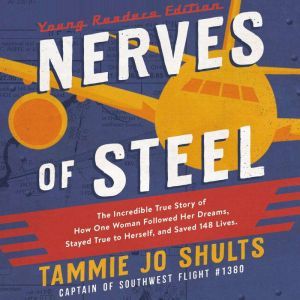 Nerves of Steel Young Readers Editio..., Captain Tammie Jo Shults