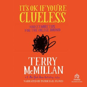 It's OK if You're Clueless: and 23 More Tips for the College Bound