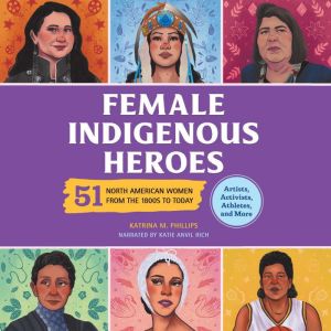 Female Indigenous Heroes, Katrina M Phillips