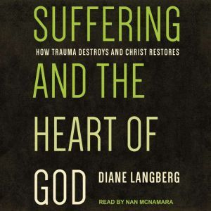 Suffering and the Heart of God, Diane Langberg