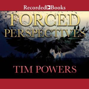 Forced Perspectives, Tim Powers