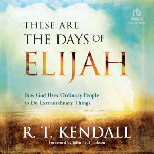 These Are the Days of Elijah, R. T. Kendall