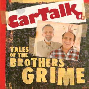Car Talk Tales of the Brothers Grime..., Ray Magliozzi