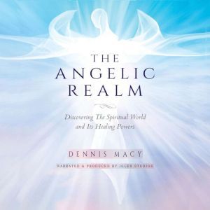 The Angelic Realm, Dennis Macy
