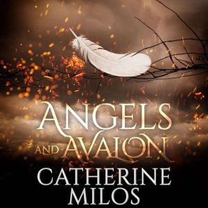 Angels and Avalon, Catherine Milos