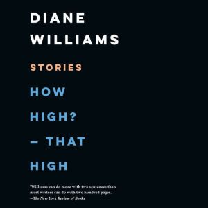 How High?  That High, Diane Williams