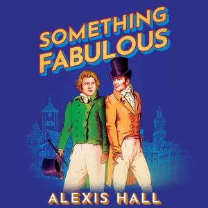 Something Fabulous, Alexis Hall