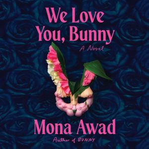 We Love You, Bunny, Mona Awad