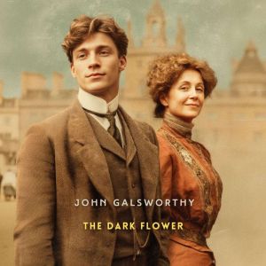 The Dark Flower, John Galsworthy