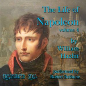 The Life of Napoleon volume 4, William Hazlitt