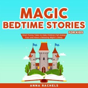 Magic Bedtime Stories for Kids, Anna Rachels