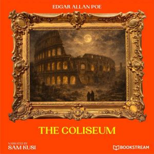 The Coliseum, Edgar Allan Poe