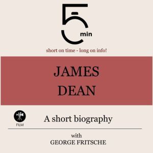 James Dean A short biography, 5 Minutes