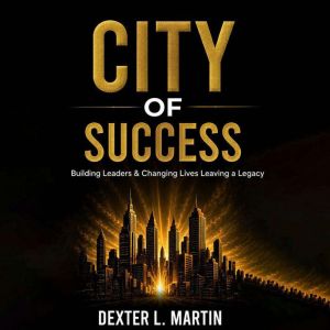 City of Success, Dexter L. Martin