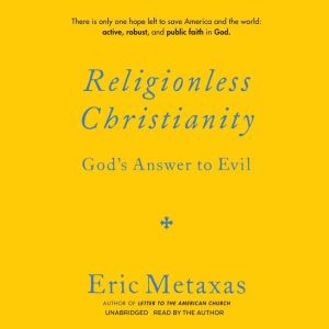 Religionless Christianity, Eric Metaxas