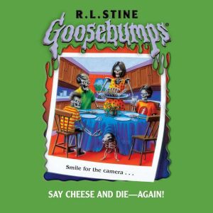 Say Cheese and Die  Again! Goosebum..., R. L. Stine