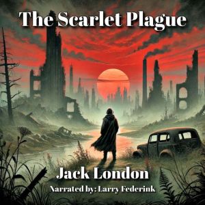The Scarlet Plague, Jack London