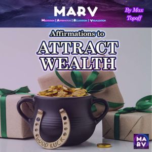 Affirmations To Attract Wealth, Max Topoff