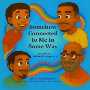 Somehow Connected to Me in Some Way, Julian Montgomery