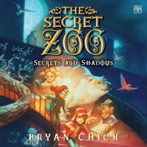 The Secret Zoo Secrets and Shadows, Bryan Chick