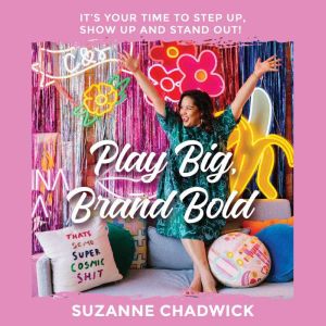 Play Big, Brand Bold, Suzanne Chadwick