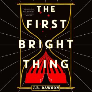 The First Bright Thing, J. R. Dawson