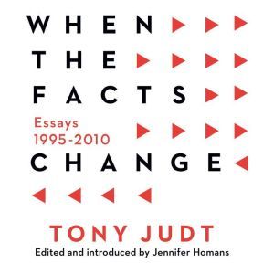 When the Facts Change, Tony Judt