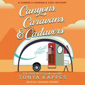 Canyons, Caravans,  Cadavers, Tonya Kappes