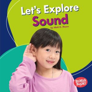 Lets Explore Sound, Walt K. Moon