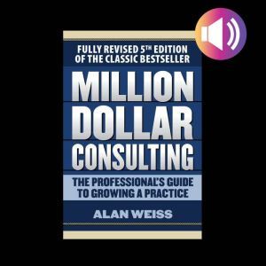 Million Dollar Consulting The Profes..., Alan Weiss