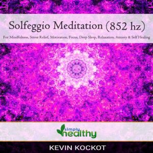 Solfeggio Meditation 852 hz, simply healthy