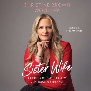 Sister Wife: A Memoir of Faith, Family, and Finding Freedom