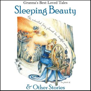 Sleeping Beauty & Other Stories: Granna's Best Loved Tales