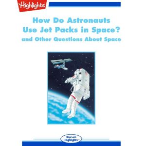 How Do Astronauts Use Jet Packs in Sp..., Highlights for Children