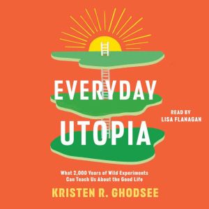 Everyday Utopia, Kristen R. Ghodsee