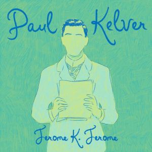 Paul Kelver, Jerome K. Jerome