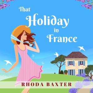 That Holiday In France: A heartwarming summer romance
