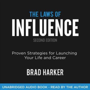 The Laws of Influence: Proven Strategies for Launching Your Life and Career