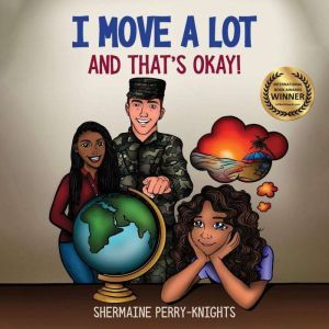 I Move A Lot and Thats Okay, Shermaine PerryKnights