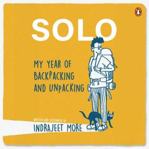 Solo: My Year of Backpacking and Unpacking: My Year of Backpacking and Unpacking