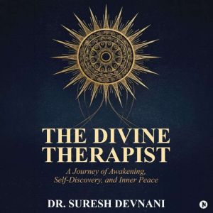 The Divine Therapist, Dr. Suresh Devnani