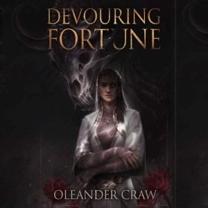 Devouring Fortune, Oleander Craw