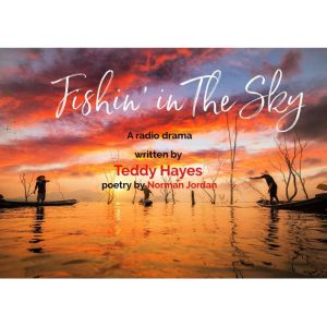 FISHIN IN THE SKY, Teddy Hayes