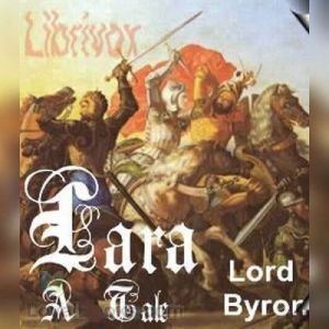 Lara, A Tale, Lord George Gordon Byron