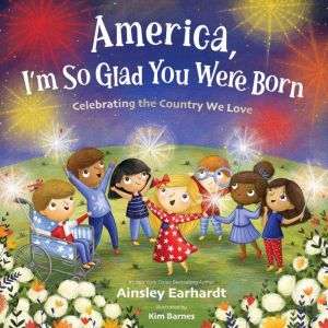 America, Im So Glad You Were Born, Ainsley Earhardt