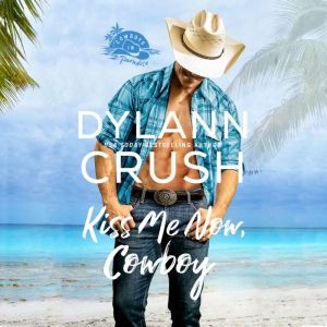 Kiss Me Now, Cowboy, Dylann Crush