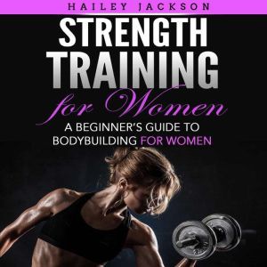 Strength Training for Women, Hailey Jackson