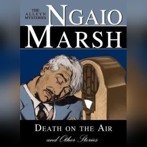Death On The Air and Other Stories, Ngaio Marsh